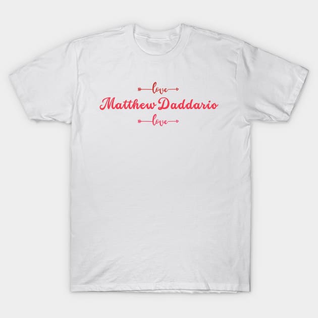 I love Matthew Daddario T-Shirt by BeCreativeArts